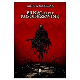 Brnąc przez kosodrzewinę - Artur Grzelak