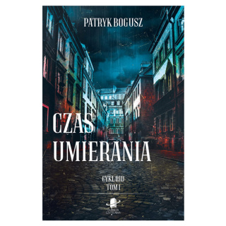 Czas umierania - Patryk Bogusz